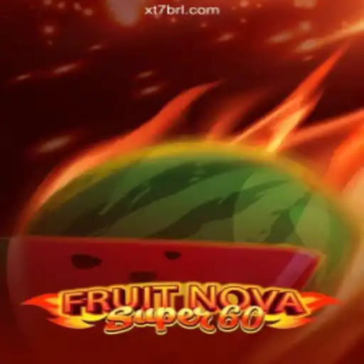 Discover the Excitement of FruitNovaSuper60 and the Trusted Gaming Experience with XT7.COM